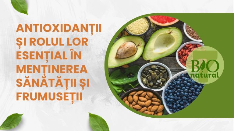 Antioxidanții și rolul lor esențial în menținerea sănătății și frumuseții